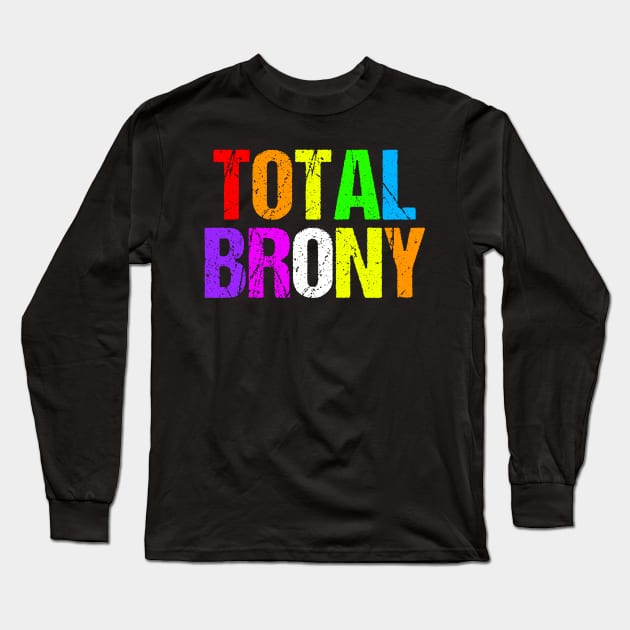 Total Brony Long Sleeve T-Shirt by epiclovedesigns